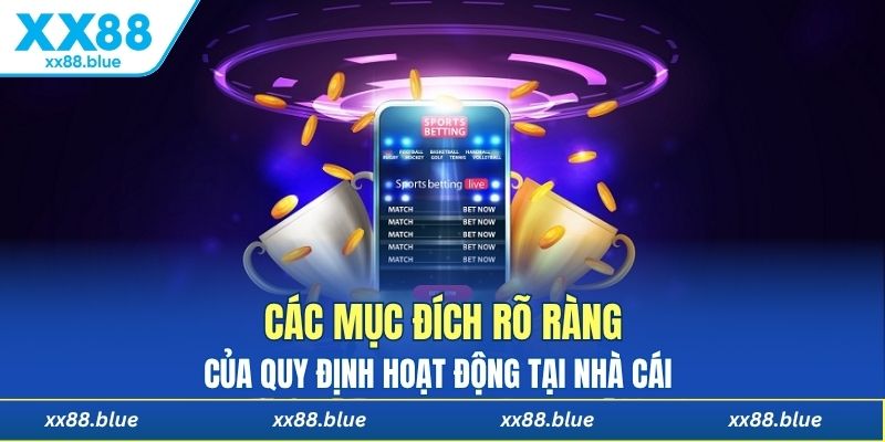 Các mục đích rõ ràng của quy định hoạt động tại nhà cái 