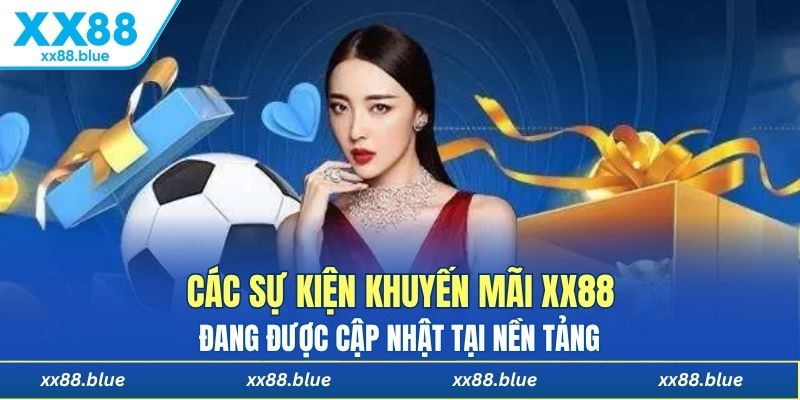Các sự kiện khuyến mãi XX88 đang được cập nhật tại nền tảng 