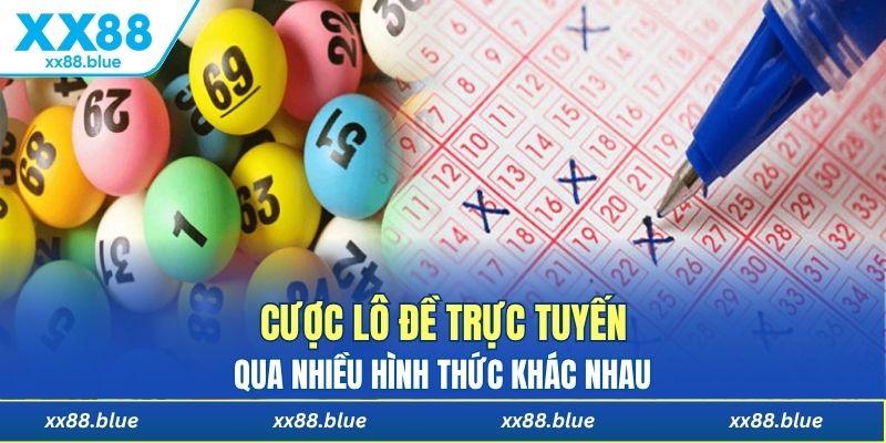 Cược lô đề trực tuyến qua nhiều hình thức khác nhau 