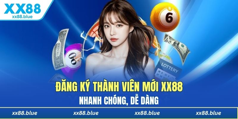 Đăng ký thành viên mới XX88 nhanh chóng, dễ dàng