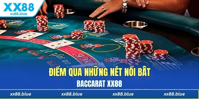 Điểm qua những nét nổi bật của Baccarat XX88