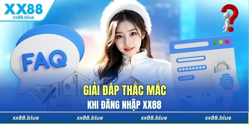 Hỏi đáp liên quan đến vấn đề đăng nhập XX88