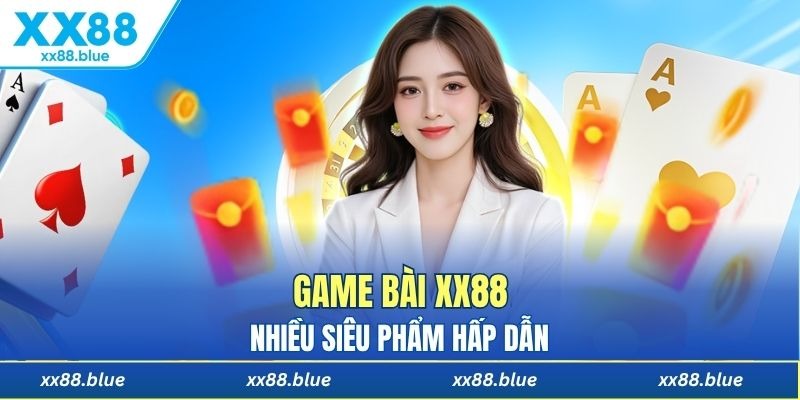 Sảnh game bài của XX88 có nhiều siêu phẩm