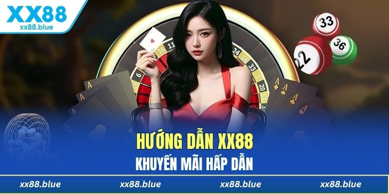 Khuyến mãi hấp dẫn trong hướng dẫn XX88 cho thành viên