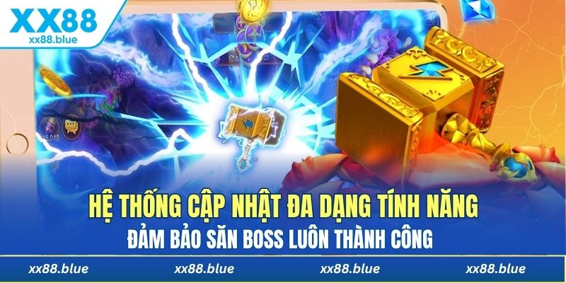 Hệ thống cập nhật đa dạng tính năng đảm bảo săn boss luôn thành công 