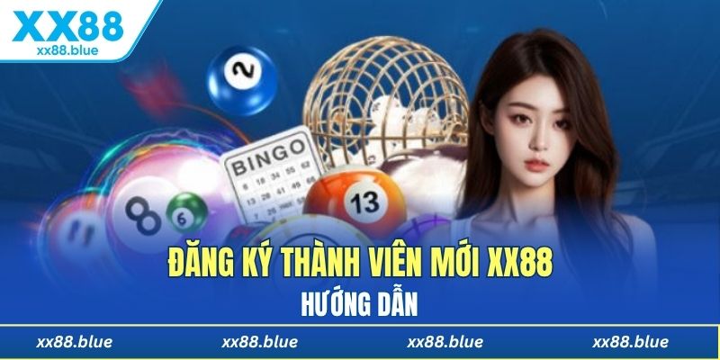 Hướng dẫn đăng ký thành viên mới XX88 chi tiết