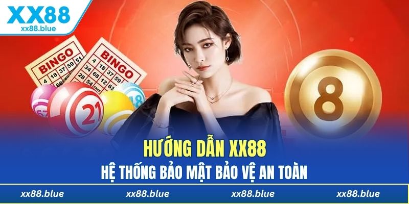 Hệ thống bảo mật bảo vệ an toàn trong hướng dẫn XX88