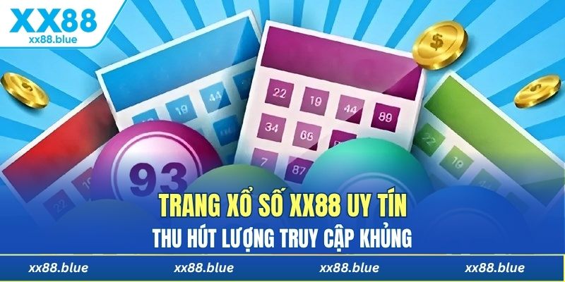 Trang xổ số XX88 uy tín thu hút lượng truy cập khủng 