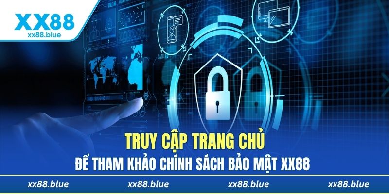 Truy cập trang chủ để tham khảo chính sách bảo mật XX88 